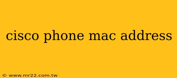 cisco phone mac address