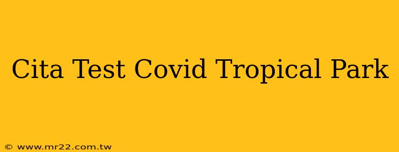 Cita Test Covid Tropical Park
