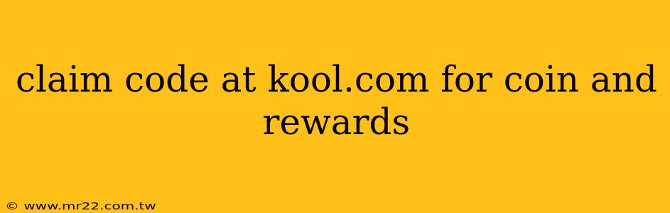 claim code at kool.com for coin and rewards