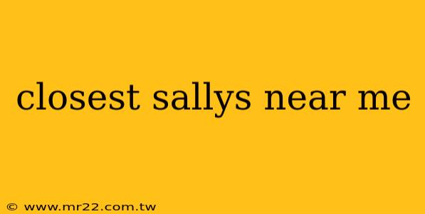 closest sallys near me