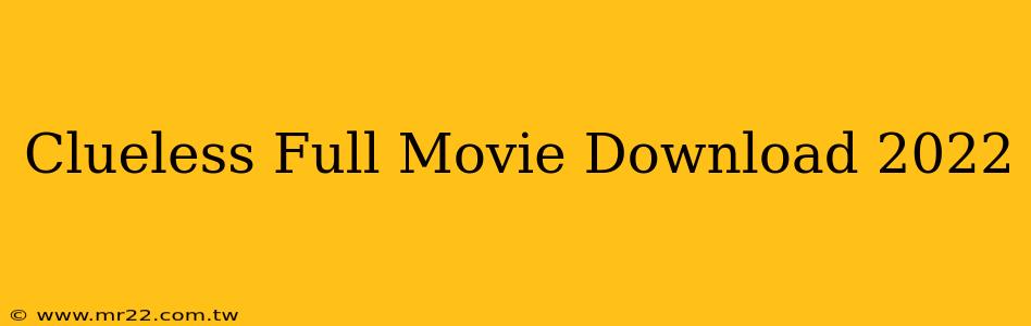 Clueless Full Movie Download 2022