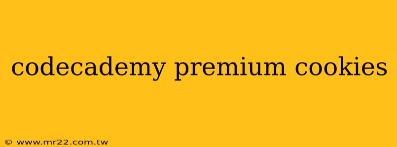 codecademy premium cookies