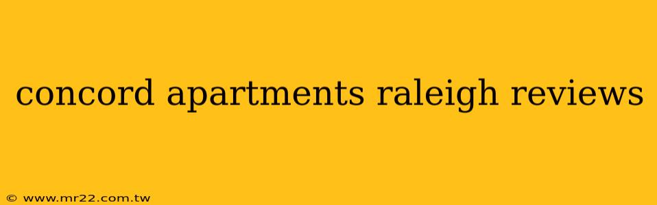 concord apartments raleigh reviews