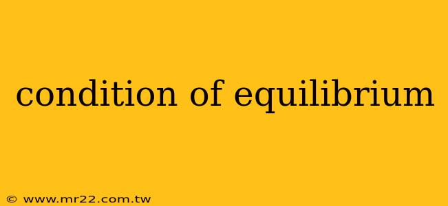 condition of equilibrium