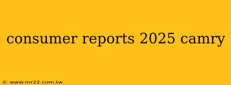 consumer reports 2025 camry