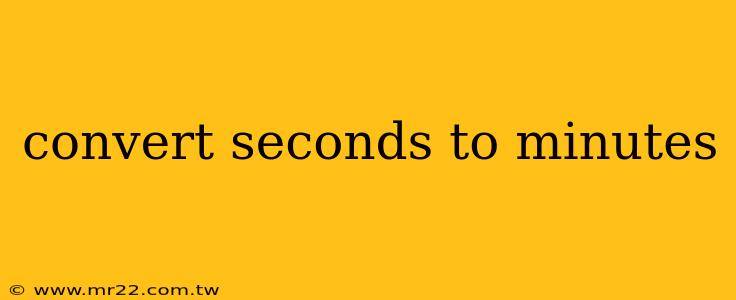 convert seconds to minutes