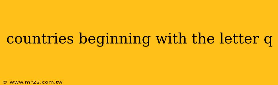 countries beginning with the letter q