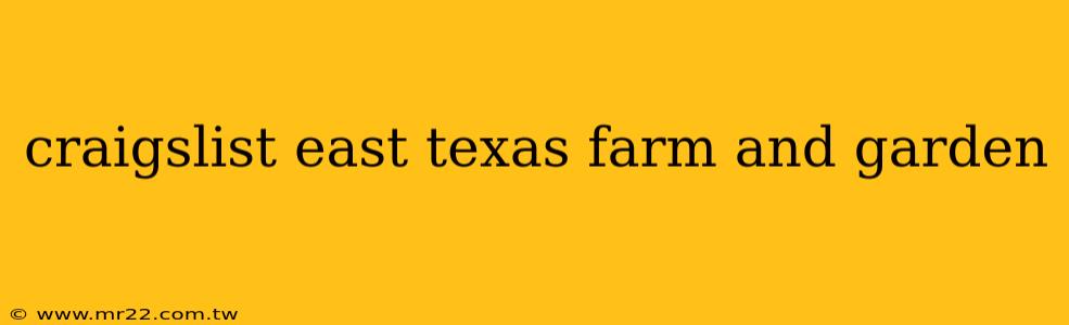 craigslist east texas farm and garden