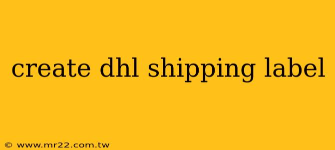 create dhl shipping label