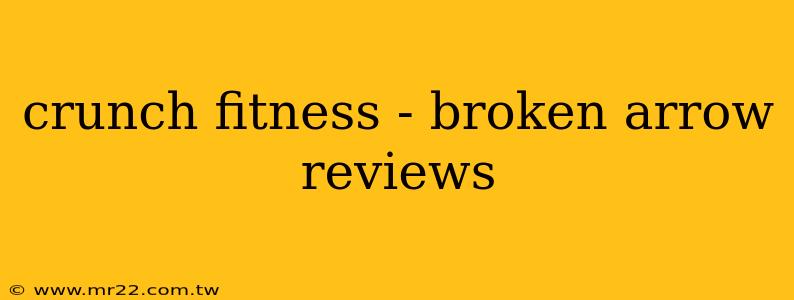 crunch fitness - broken arrow reviews
