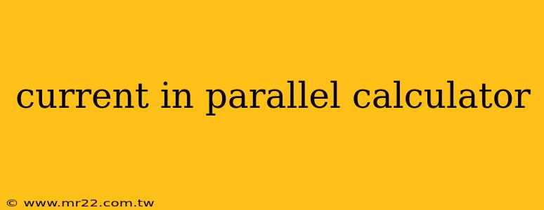 current in parallel calculator