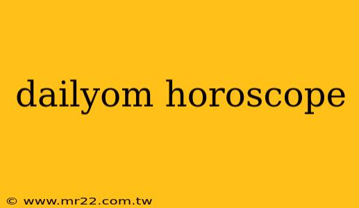 dailyom horoscope