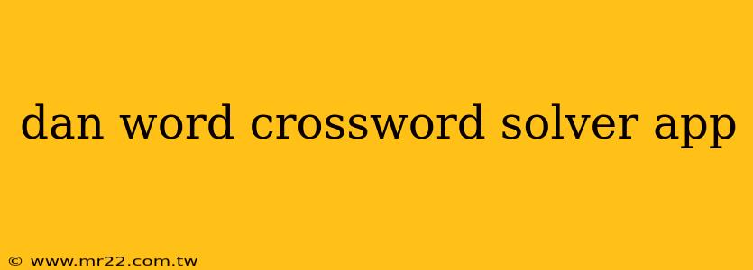 dan word crossword solver app