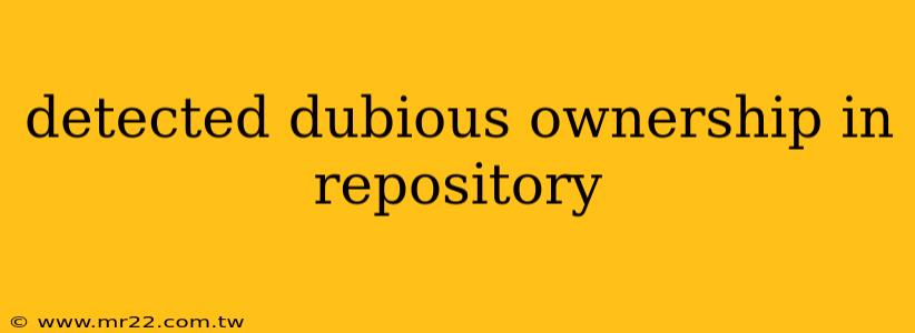 detected dubious ownership in repository