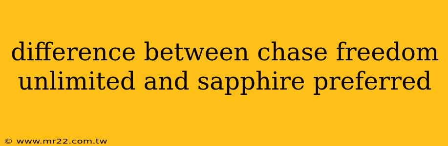 difference between chase freedom unlimited and sapphire preferred