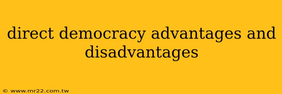 direct democracy advantages and disadvantages
