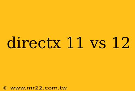 directx 11 vs 12