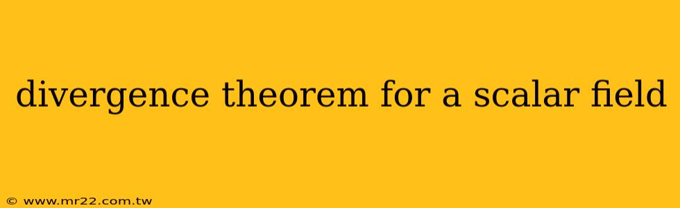 divergence theorem for a scalar field