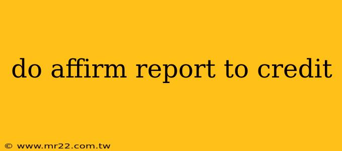 do affirm report to credit