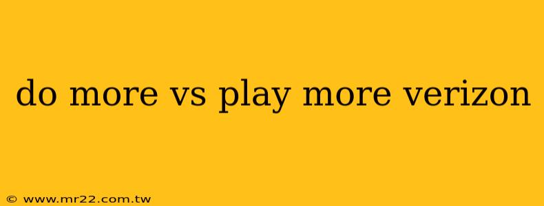 do more vs play more verizon
