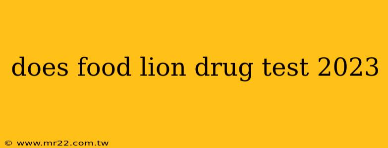 does food lion drug test 2023