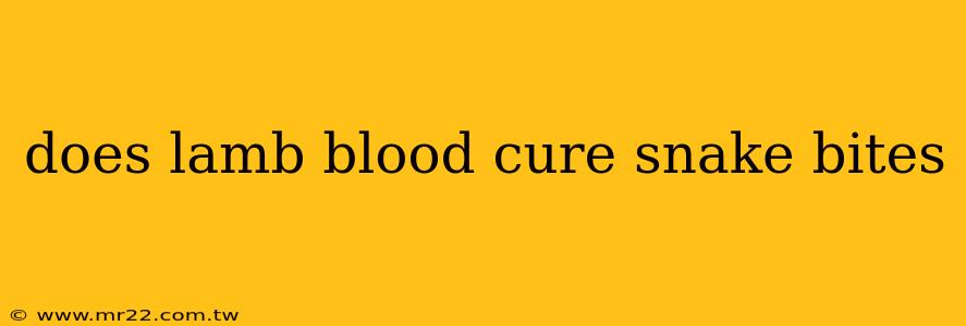 does lamb blood cure snake bites