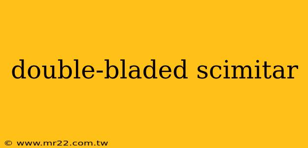 double-bladed scimitar