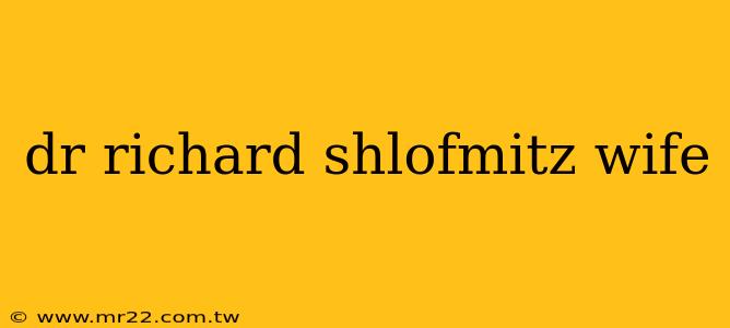 dr richard shlofmitz wife
