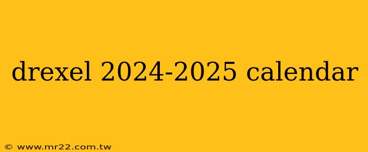 drexel 2024-2025 calendar