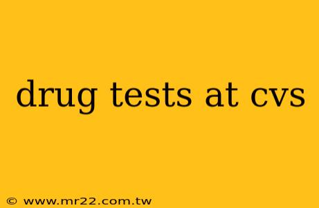 drug tests at cvs