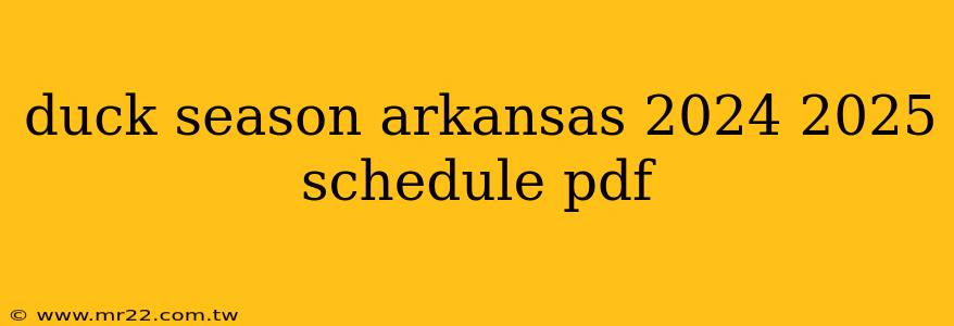 duck season arkansas 2024 2025 schedule pdf