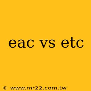 eac vs etc