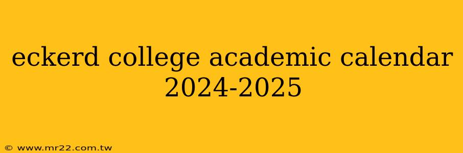 eckerd college academic calendar 2024-2025