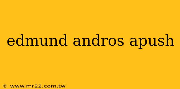 edmund andros apush