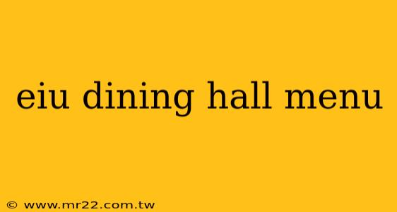 eiu dining hall menu