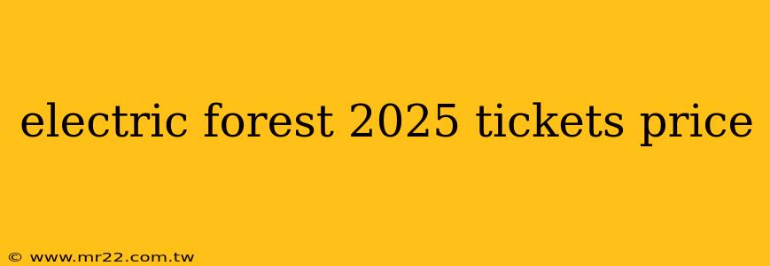 electric forest 2025 tickets price