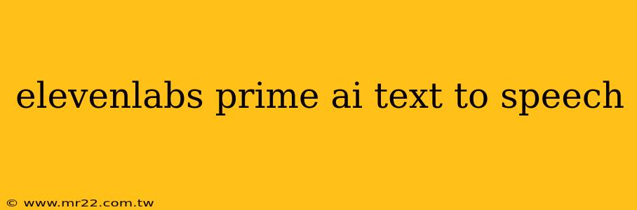 elevenlabs prime ai text to speech