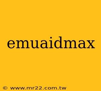 emuaidmax