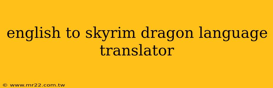 english to skyrim dragon language translator