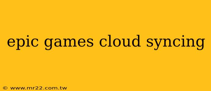 epic games cloud syncing