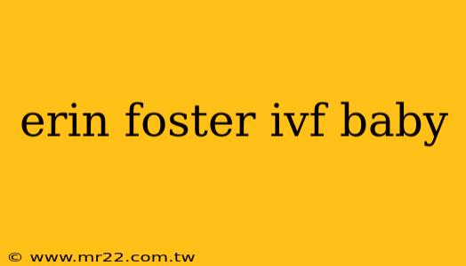 erin foster ivf baby