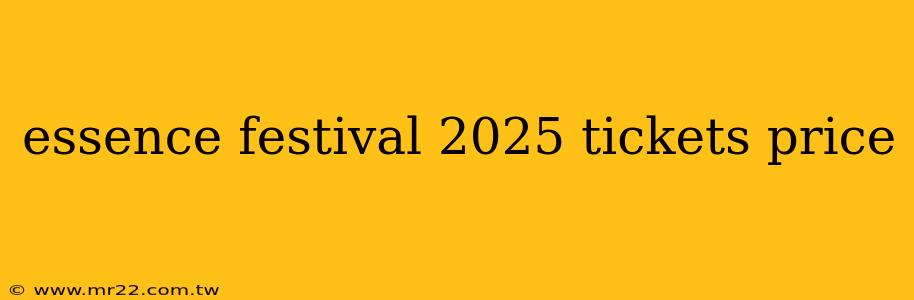 essence festival 2025 tickets price