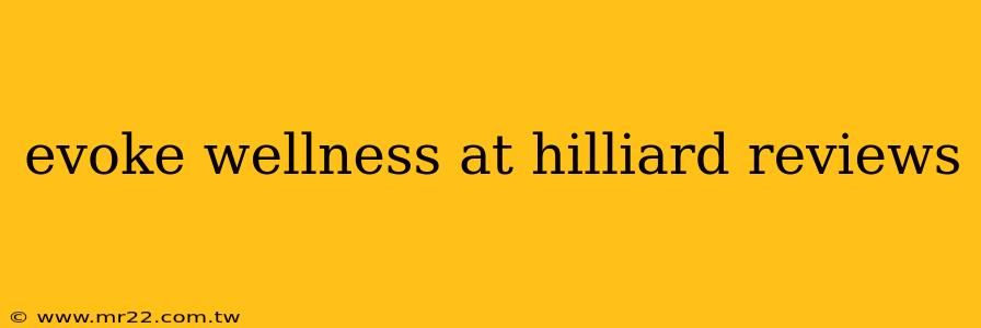 evoke wellness at hilliard reviews