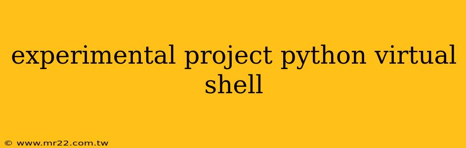 experimental project python virtual shell