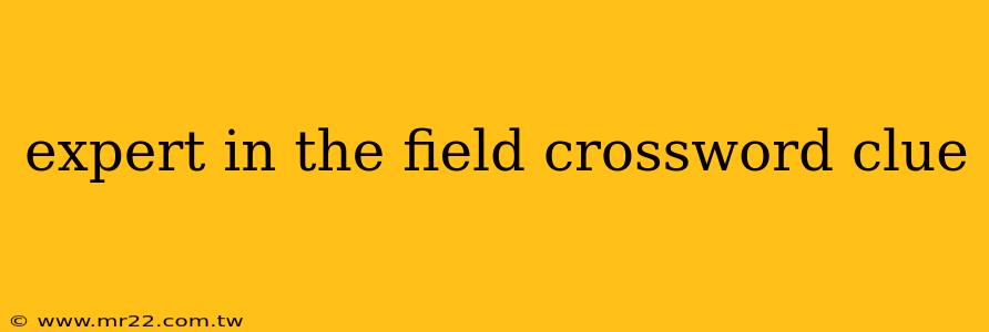 expert in the field crossword clue