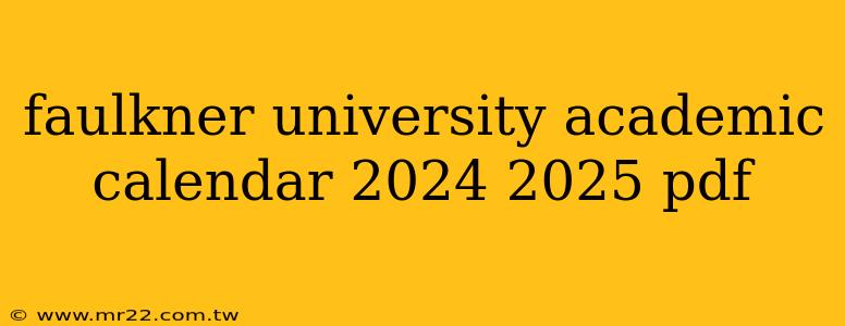 faulkner university academic calendar 2024 2025 pdf