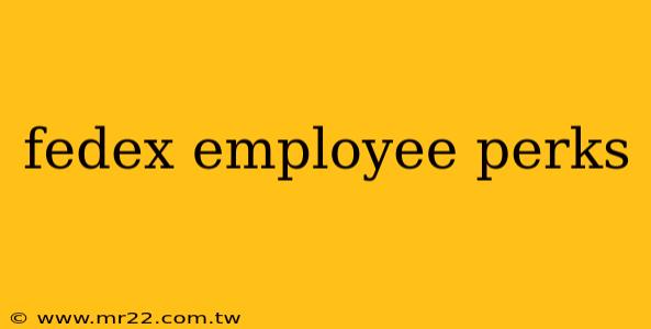 fedex employee perks