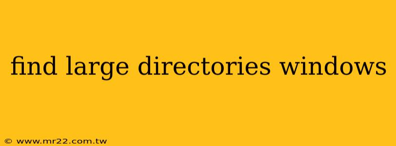 find large directories windows