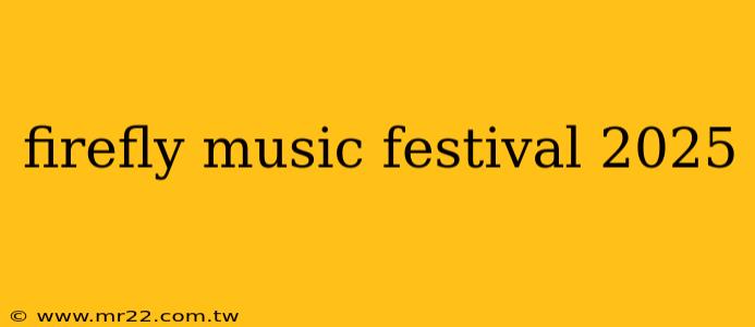 firefly music festival 2025