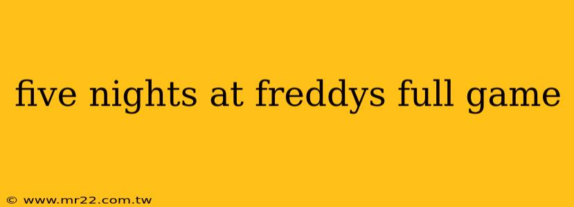 five nights at freddys full game